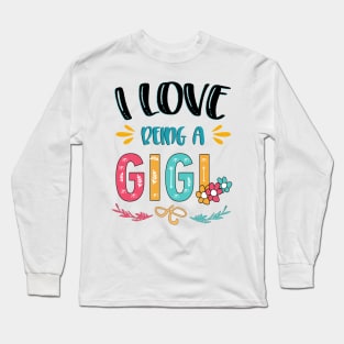 I Love Being A Gigi Long Sleeve T-Shirt